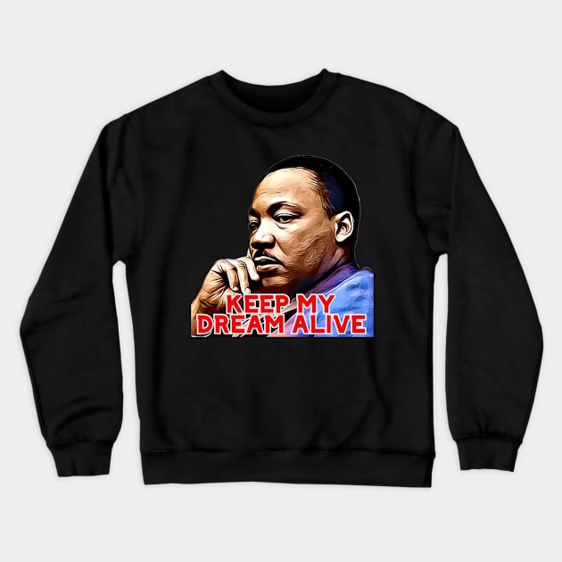 Reverend Martin Luther King I Have a Dream Crewneck Sweatshirt by BubbleMench